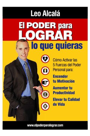 El Poder para lograr lo que quieras de Leo Alcalá