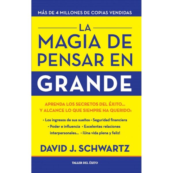 La magia de pensar en grande: Aprenda los secretos éxito y alcance lo que siempre ha querido... de David J. Schwartz