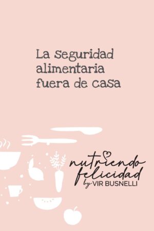 La seguridad alimentaria fuera de casa. Nutriendo felicidad de Virginia Busnelli