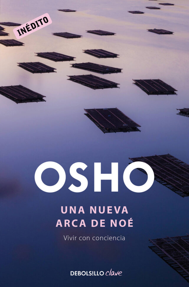 Una nueva arca de Noé. Vivir con conciencia de Osho