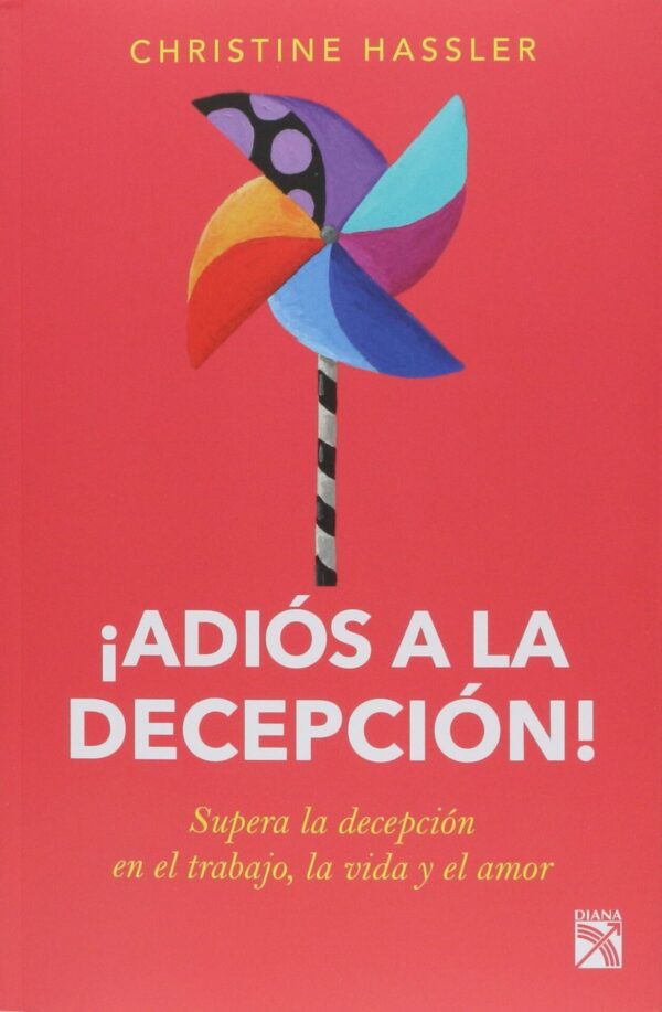 ¡Adiós a la decepción! de Christine Hassler