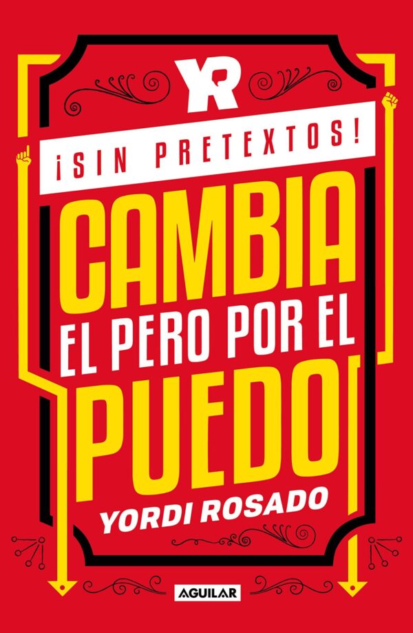 ¡Sin Pretextos!: Cambia El Pero por El Puedo de Yordi Rosado