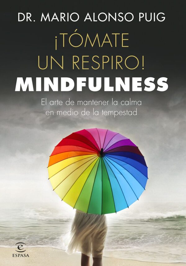 ¡Tomate un respiro!: Mindfulness de Mario Alonso Puig