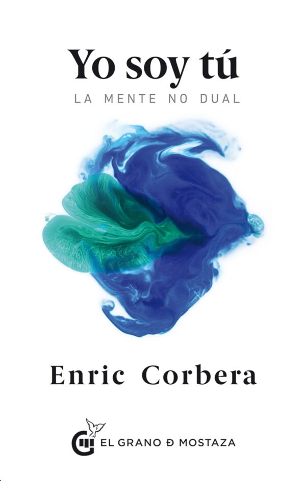 Yo soy tú. La mente no dual de Enric Corbera