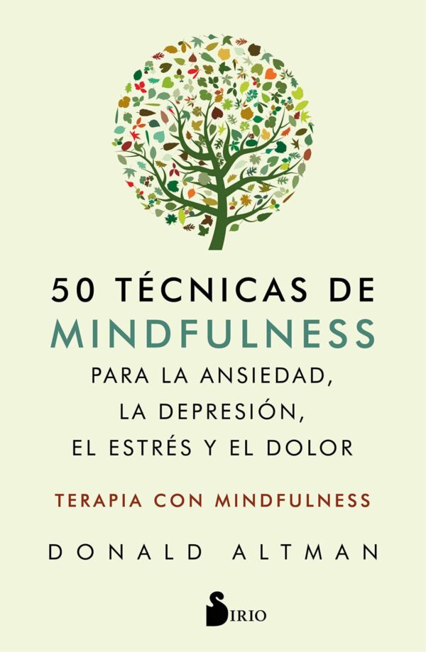 50 Técnicas de Mindfullness para la ansiedad, la depresión, el éstres y el dolor de Daniel Altman