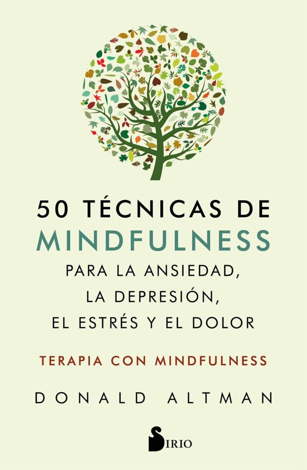 50 Tecnicas de Mindfullness Para La Ansiedad La Depresion El Estres Y El Dolor