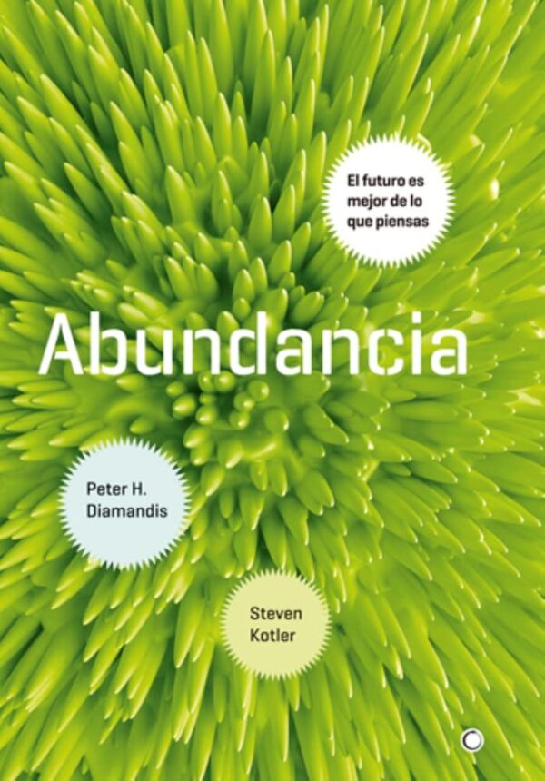 Abundancia: El futuro es mejor de lo que piensas de Peter Diamandis
