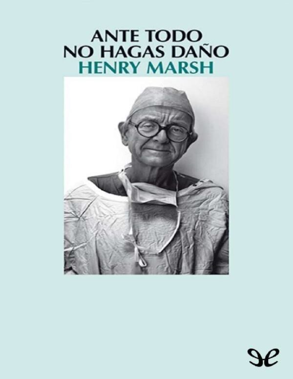 Ante todo, no hagas daño de Henry Marsh