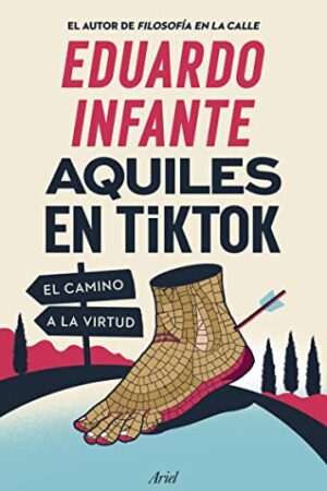 Aquiles en TikTok: El camino a la virtud de Eduardo Infante