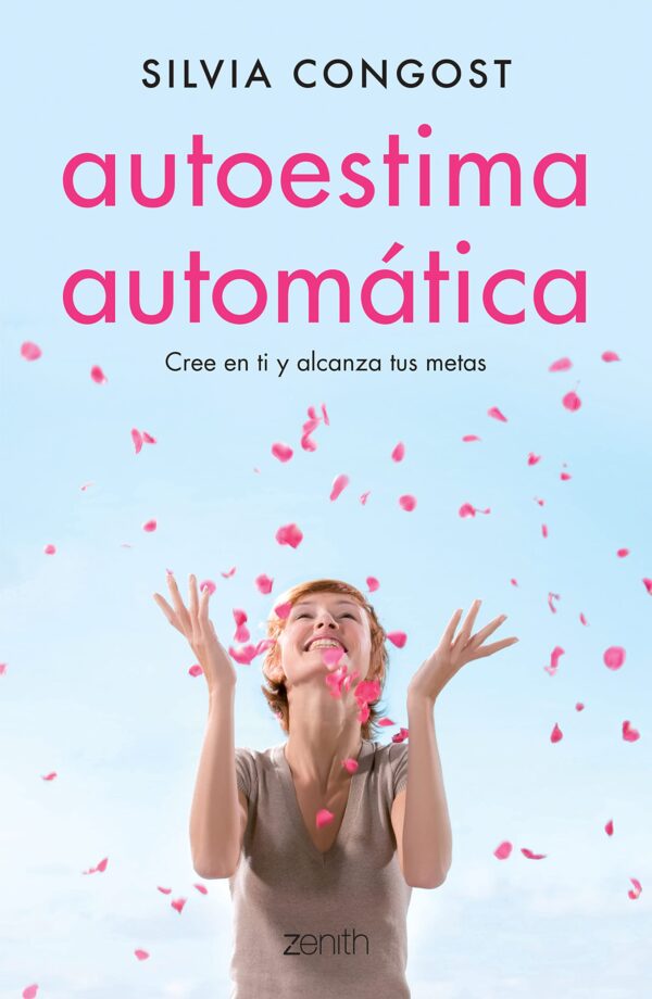 Autoestima automática: Cree en ti y alcanza tus metas de Silvia Congost