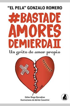 Basta de Amores de Mierda 2: Diciéndole adiós a las relaciones tóxicas de 'El Pela' Gonzalo Romero