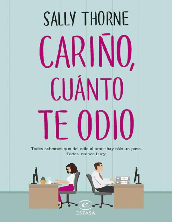 Cariño, cuánto te odio de Sally Thorne