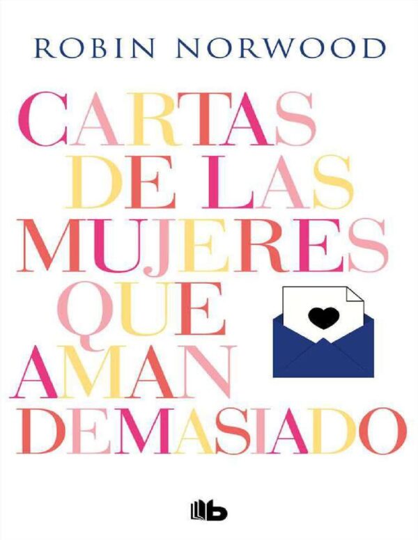 Cartas de las mujeres que aman demasiado de Robin Norwood