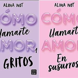 Paquete Cómo llamarte amor: A gritos | En susurros de Alina Not