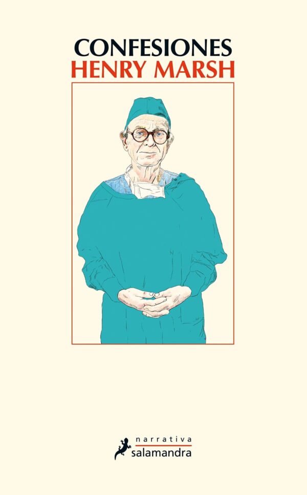 Confesiones: Las memorias de un cirujano humanista y solidario de Henry Marsh
