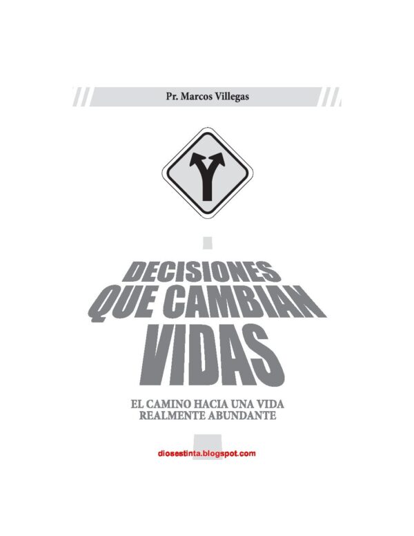 Decisiones que cambian vidas: El camino hacia una vida relamente abundante de Marcos Villegas