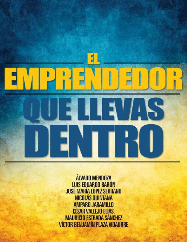 El Emprendedor que llevas dentro de Álvaro Mendoza