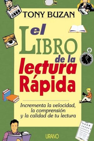 El libro de la lectura rápida: Incrementa la velocidad, la compresión y la calidad de tu lectura de Tony Buzan