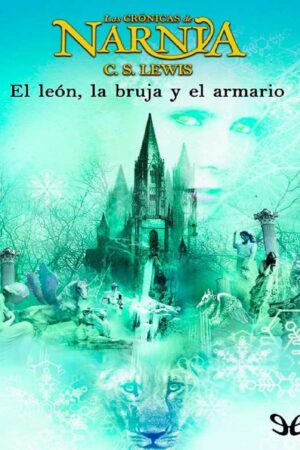 Narnia. El león, la bruja y el armario de C. S. Lewis