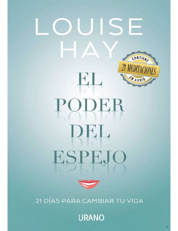 El poder del espejo: Un programa en 21 días para transformar nuestra vida gracias a una técnica muy sencilla de Louise L. Hay