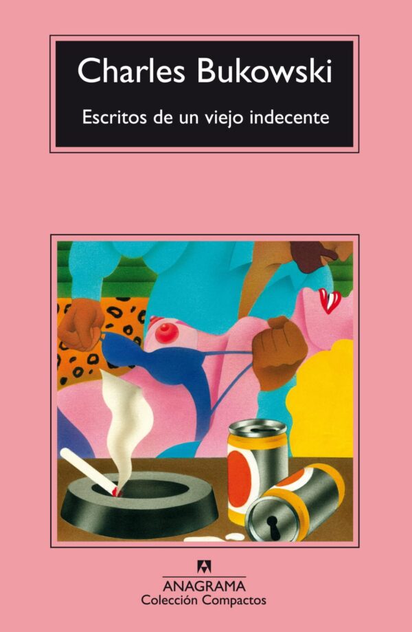 Escritos de un viejo indecente de Charles Bukowski