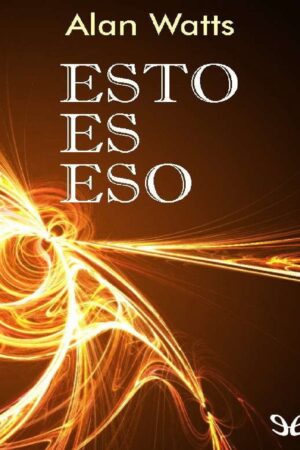 Esto es eso de Alan Watts
