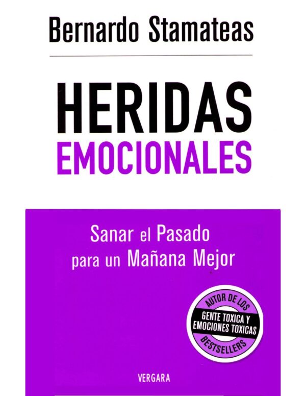 Heridas emocionales: Sanar el pasado para un mañana mejor de Bernardo Stamateas