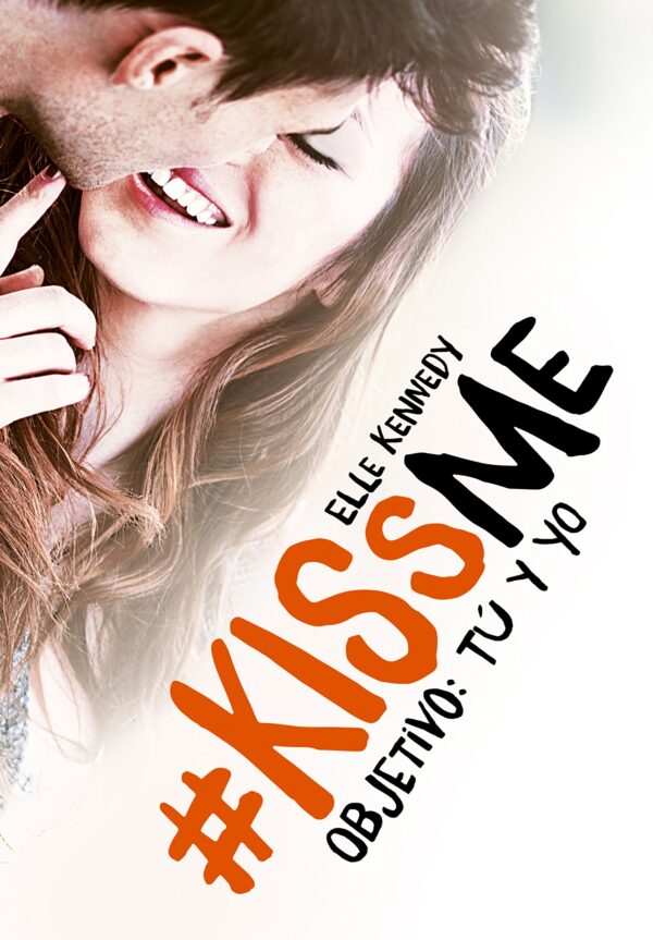 #KissMe 2. Objetivo: tú y yo de Elle Kennedy