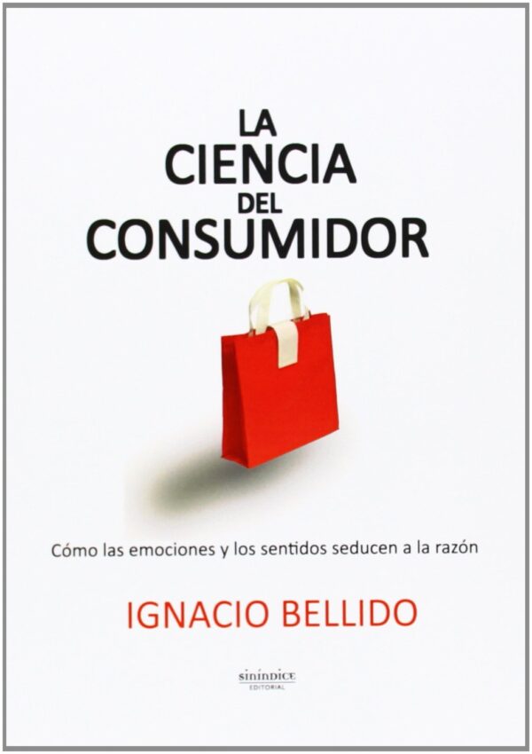 La ciencia del consumidor de Ignacio Bellido