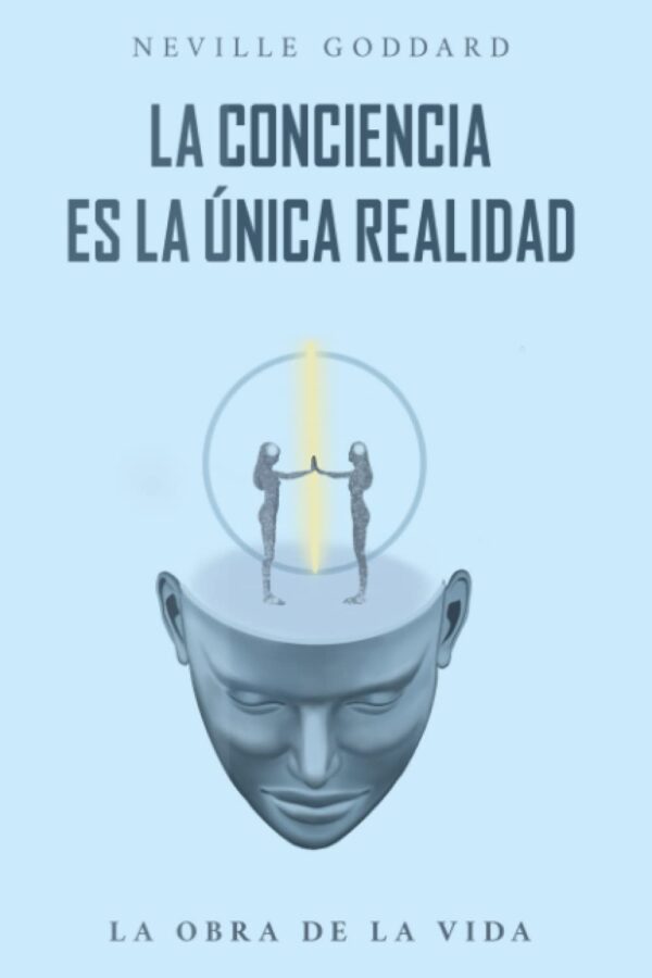 La Conciencia es la Unica Realidad