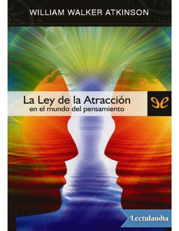 La Ley de Atracción en el mundo del Pensamiento de William Atkinson