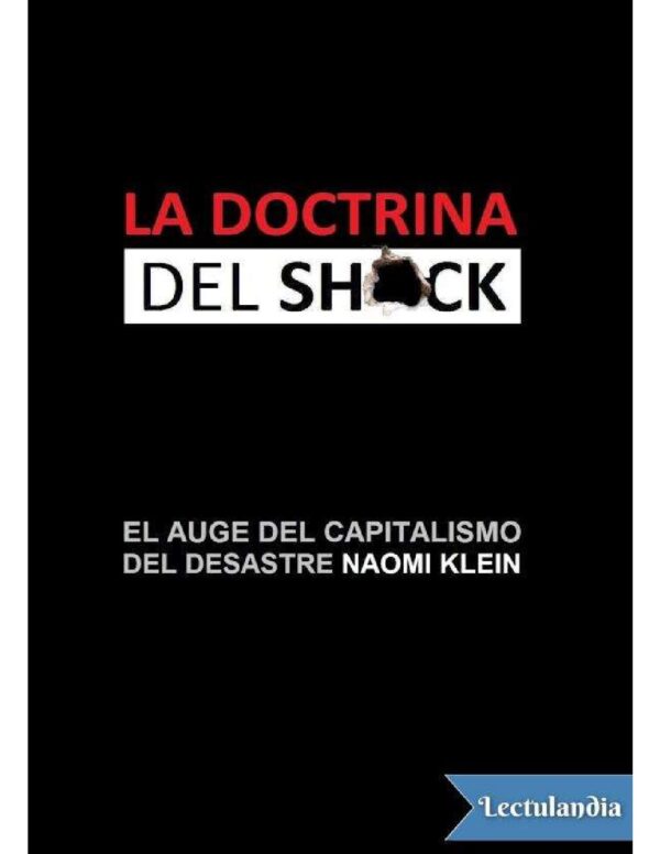 La doctrina del shock: El auge del capitalismo del desastre de Naomi Klein