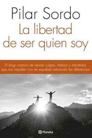 La libertad de ser quien soy de Pilar Sordo