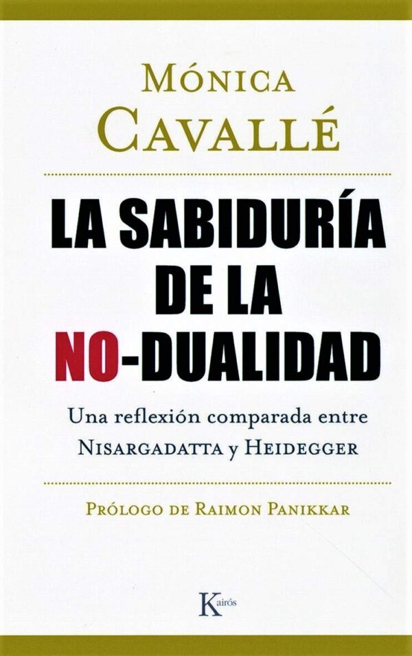 La sabiduría de la no-dualidad: Una reflexión comparada entre Nisargadatta y Heidegger de Mónica Cavallé