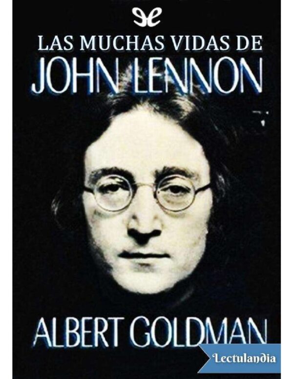 Las muchas vidas de John Lennon de Albert Goldman
