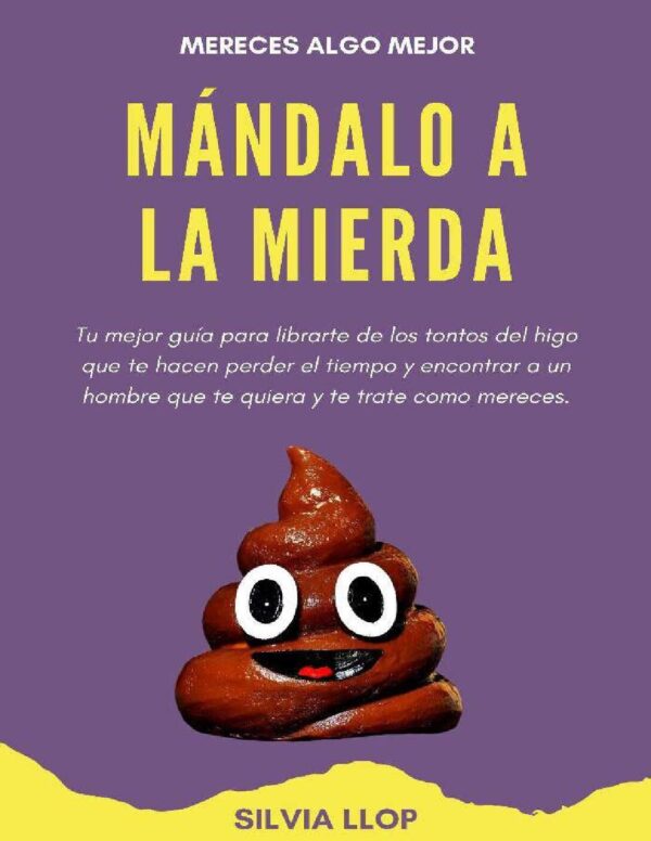 Mándalo a la mierda: Mereces algo mejor de Silvia Llop