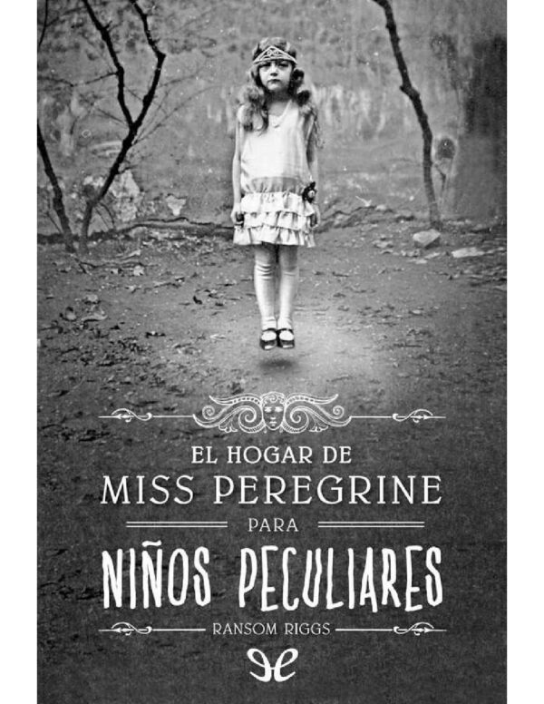 Miss Peregrine 1 El hogar de Miss Peregrine y los ninos peculiares