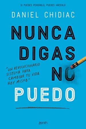 Nunca digas no puedo de  Daniel Chidiac
