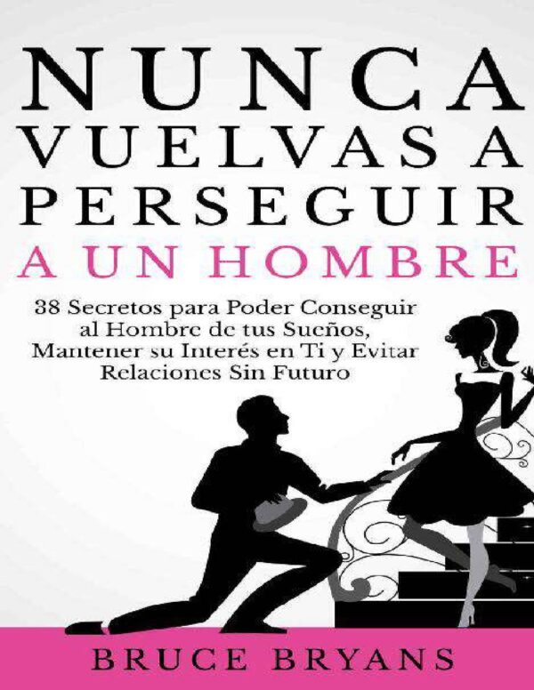 Nunca vuelvas a perseguir a un hombre