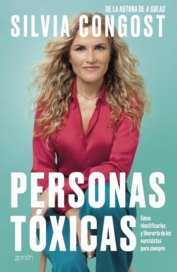 Personas tóxicas: Cómo identificarlas y liberarte de los narcisistas para siempre de Silvia Congost