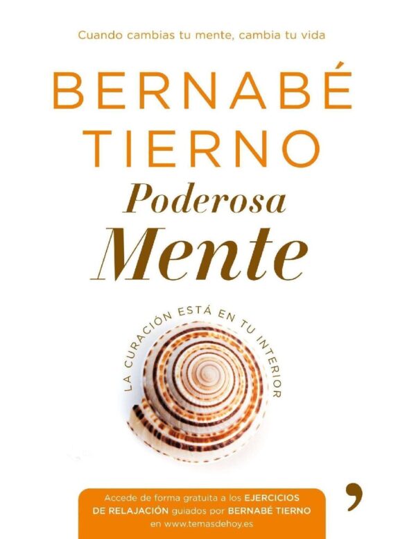 Poderosa mente: Cuando cambias tu mente, cambias tu vida de Bernabé Tierno