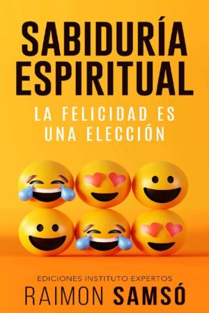 Sabiduría Espiritual: La felicidad es una elección de Raimon Samsó