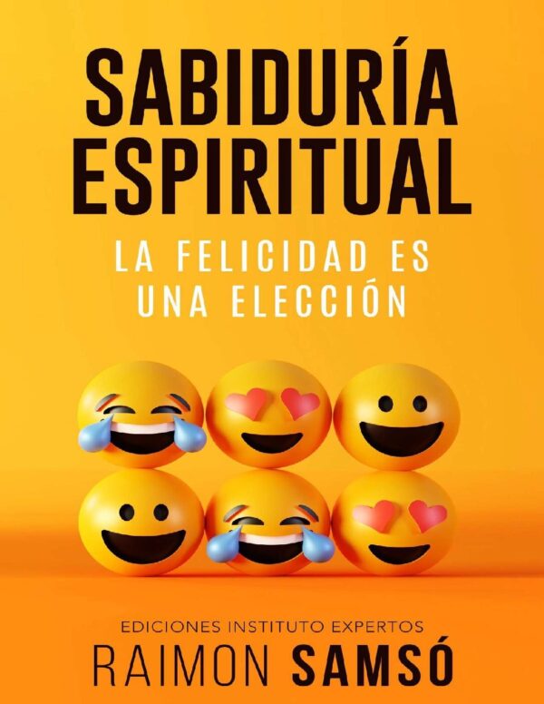 Sabiduría Espiritual: La felicidad es una elección de Raimon Samsó