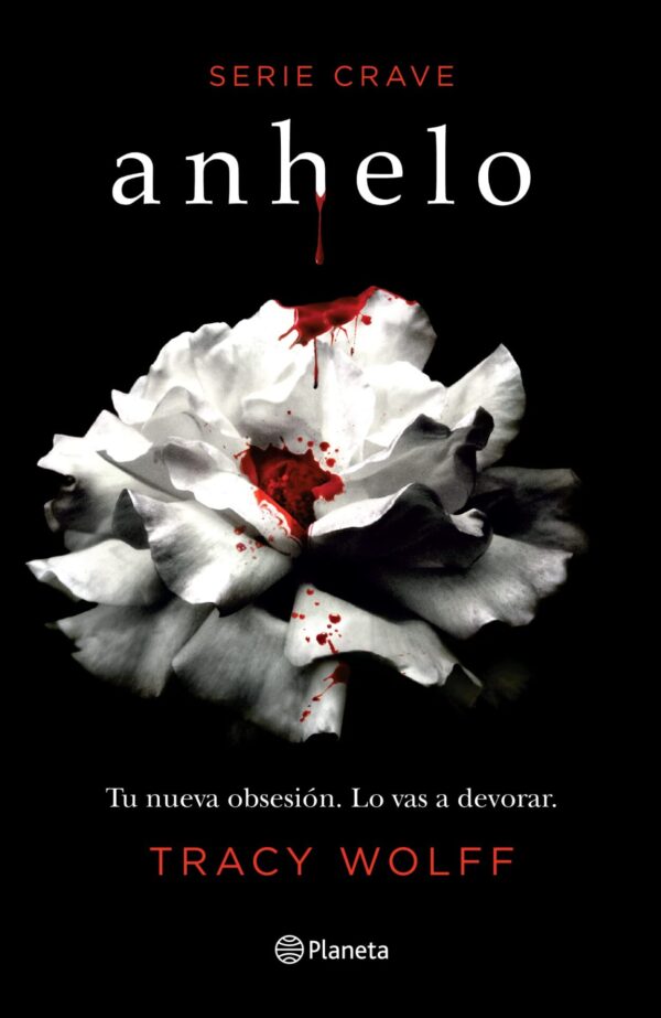 Serie Crave 1: Anhelo. Tu nueva obsesión. Lo vas a devorar de Tracy Wolff