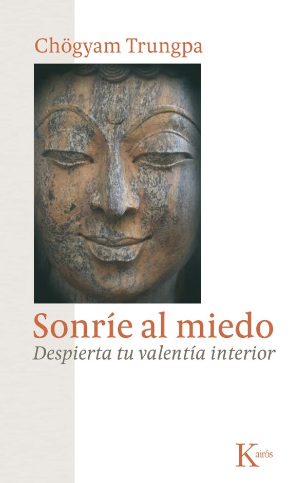 Sonríe al miedo: Despierta tu valentía interior de Chögyam Trungpa