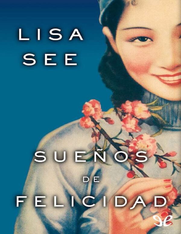 Sueños de felicidad de Lisa See
