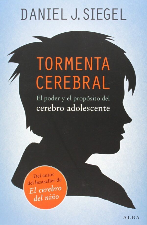 Tormenta cerebral: El poder y el propósito del cerebro adolescente de Daniel J. Siegel