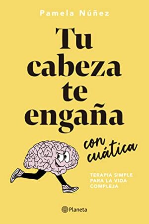 Tu cabeza te engaña con cuática de Pamela Núñez