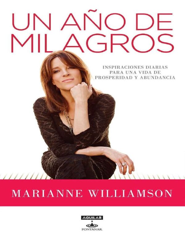 Un año de milagros: Inspiraciones diarias para una vida de prosperidad y abundancia de Marianne Williamson