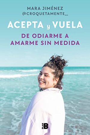 Acepta y vuela: De odiarme a amarme sin medida de Mara Jiménez (@croquetamente)